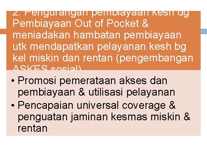 2. Pengurangan pembiayaan kesh dg Pembiayaan Out of Pocket & meniadakan hambatan pembiayaan utk