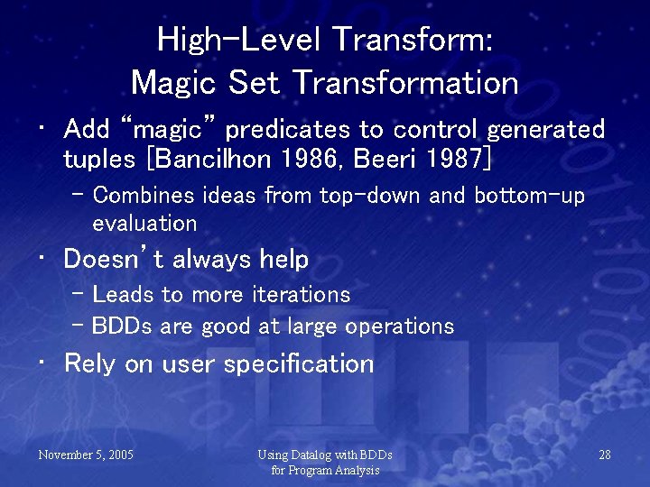 High-Level Transform: Magic Set Transformation • Add “magic” predicates to control generated tuples [Bancilhon