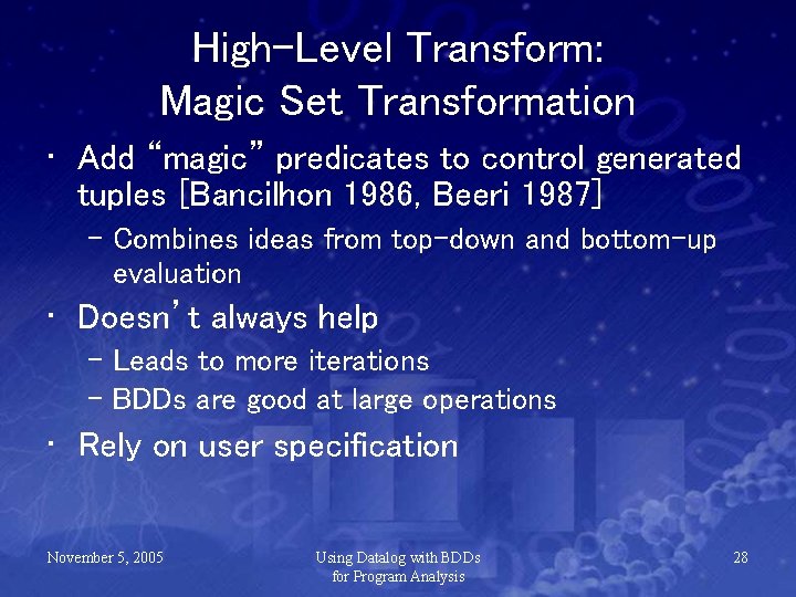 High-Level Transform: Magic Set Transformation • Add “magic” predicates to control generated tuples [Bancilhon