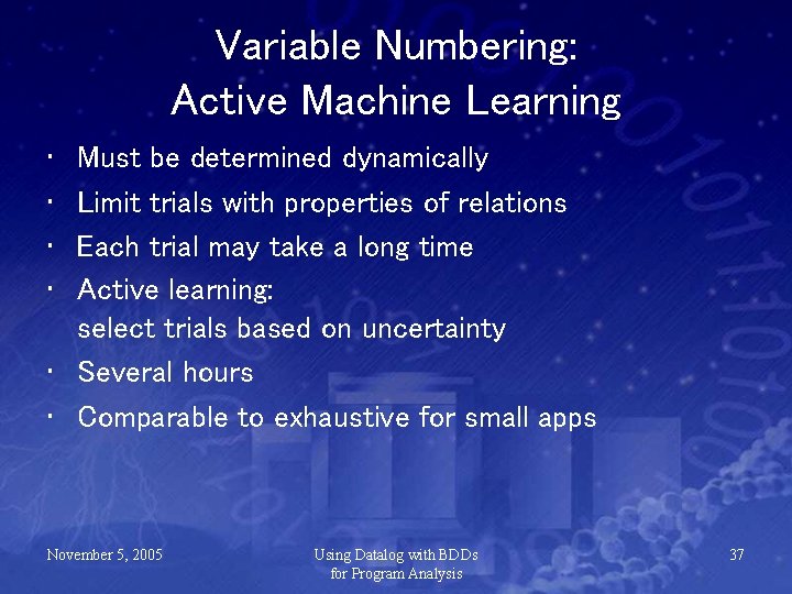 Variable Numbering: Active Machine Learning • • Must be determined dynamically Limit trials with