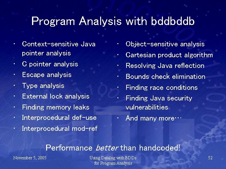 Program Analysis with bddbddb • Context-sensitive Java pointer analysis • C pointer analysis •
