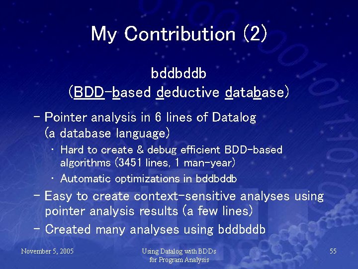 My Contribution (2) bddbddb (BDD-based deductive database) – Pointer analysis in 6 lines of