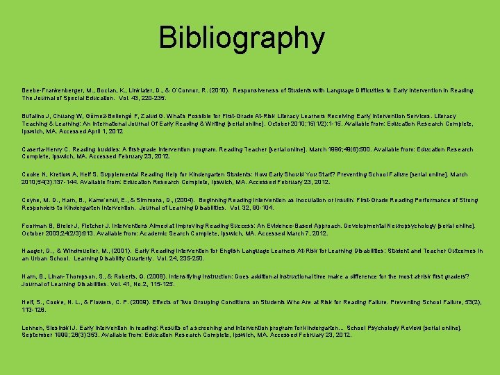 Bibliography Beebe-Frankenberger, M. , Bocian, K. , Linklater, D. , & O’Connor, R. (2010).