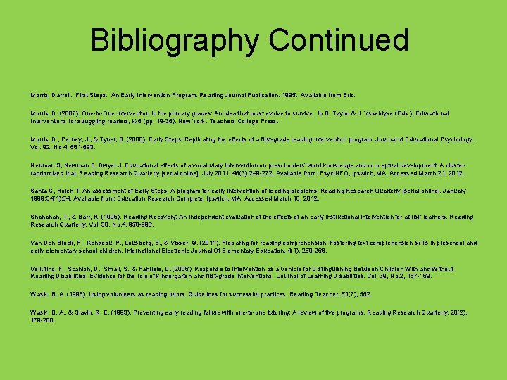 Bibliography Continued Morris, Darrell. First Steps: An Early Intervention Program: Reading Journal Publication. 1995.