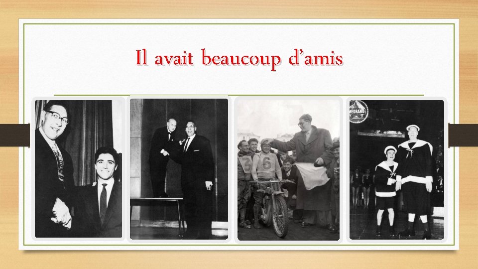 Il avait beaucoup d’amis 