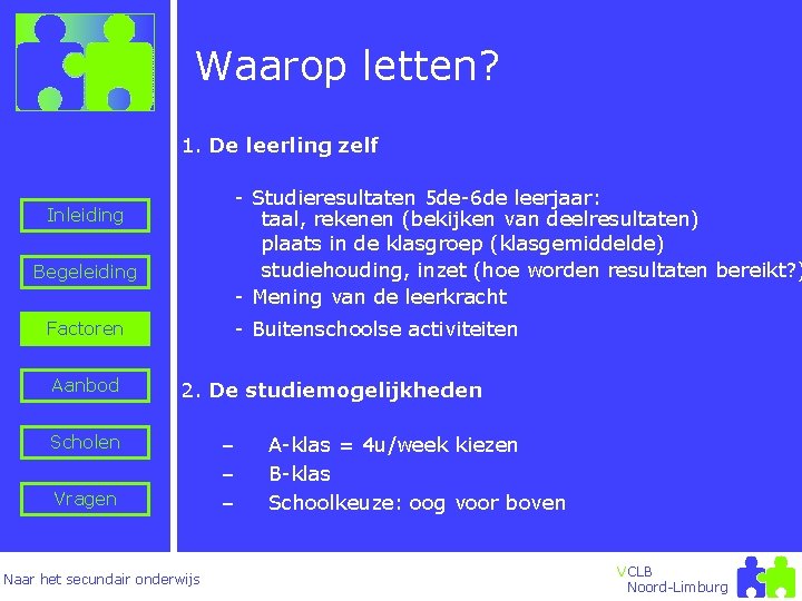 Waarop letten? 1. De leerling zelf - Studieresultaten 5 de-6 de leerjaar: taal, rekenen