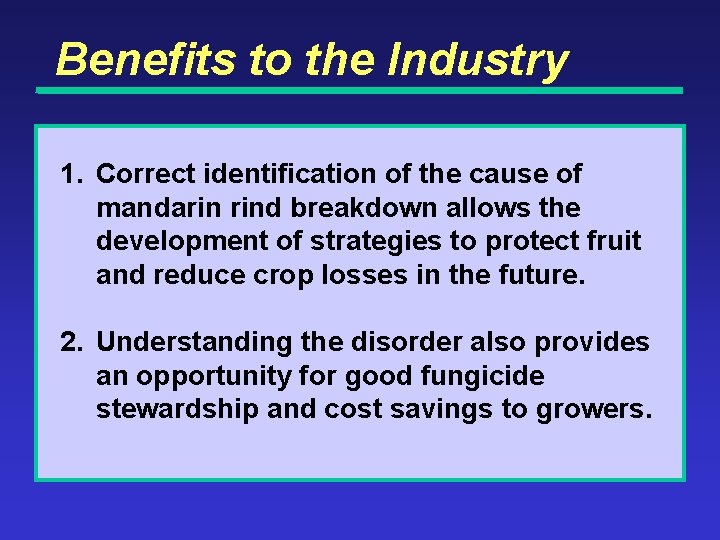 Benefits to the Industry 1. Correct identification of the cause of mandarin rind breakdown
