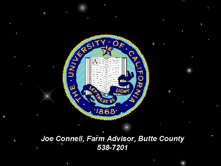 Joe Connell, Farm Advisor, Butte County 538 -7201 