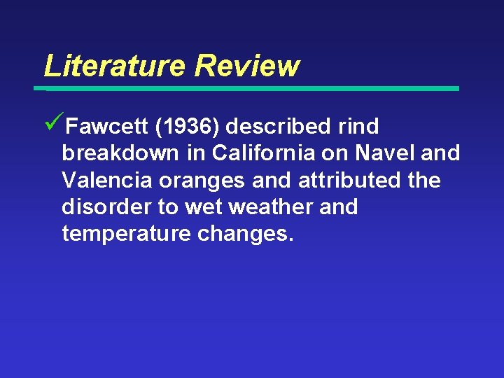 Literature Review üFawcett (1936) described rind breakdown in California on Navel and Valencia oranges