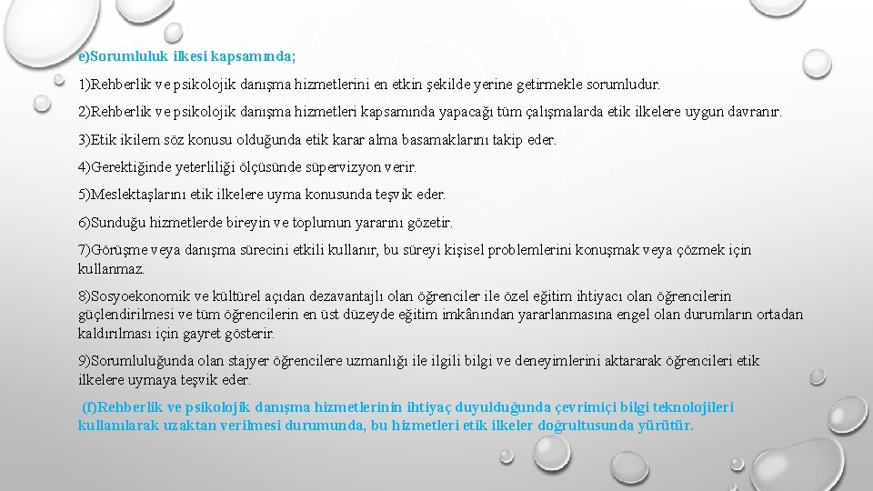 e)Sorumluluk ilkesi kapsamında; 1)Rehberlik ve psikolojik danışma hizmetlerini en etkin şekilde yerine getirmekle sorumludur.