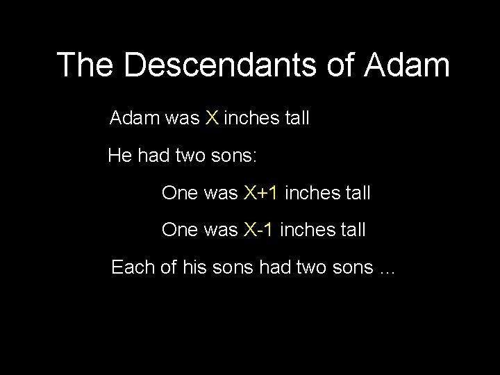 The Descendants of Adam was X inches tall He had two sons: One was