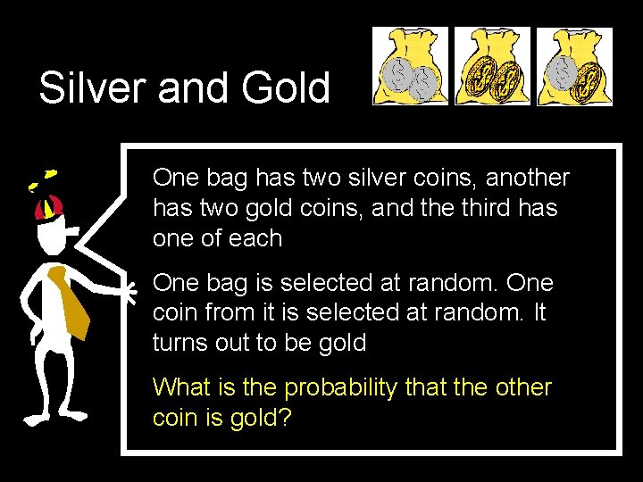 Silver and Gold One bag has two silver coins, another has two gold coins,