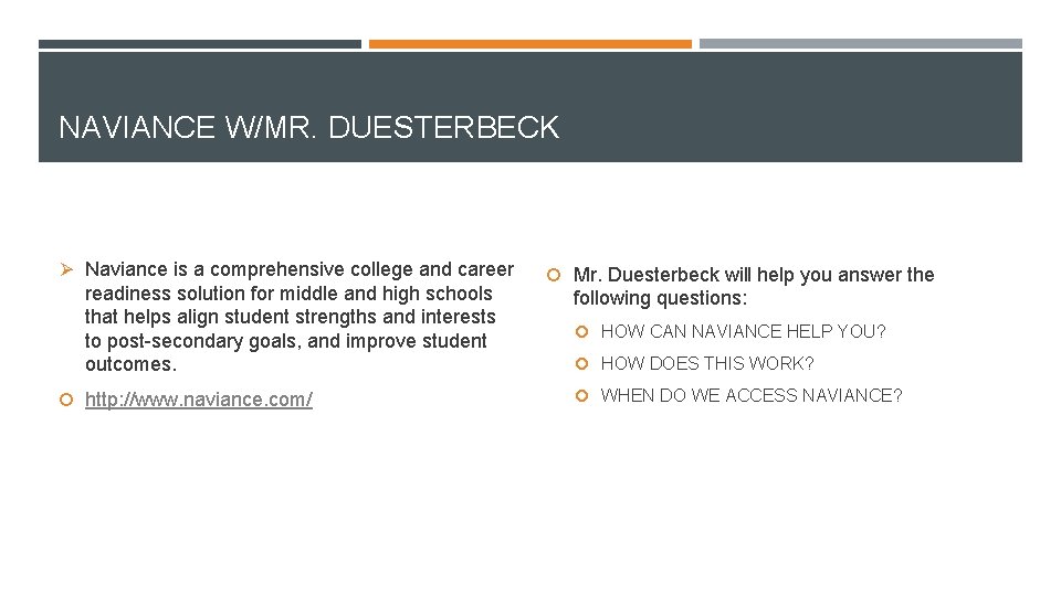 NAVIANCE W/MR. DUESTERBECK Ø Naviance is a comprehensive college and career readiness solution for