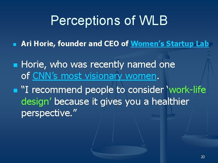 Perceptions of WLB n n n Ari Horie, founder and CEO of Women’s Startup