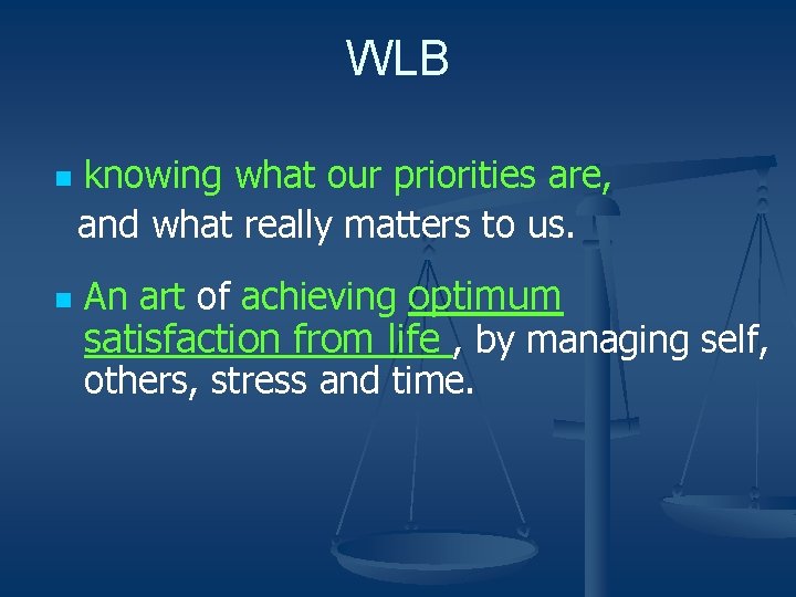WLB knowing what our priorities are, and what really matters to us. n n