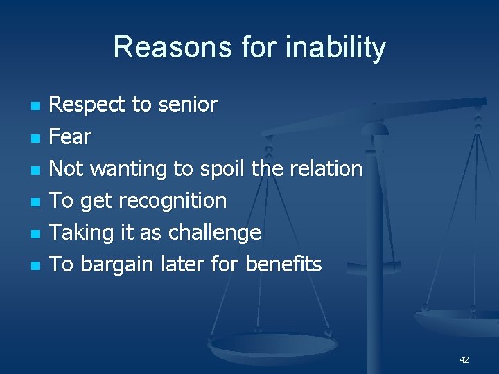 Reasons for inability n n n Respect to senior Fear Not wanting to spoil