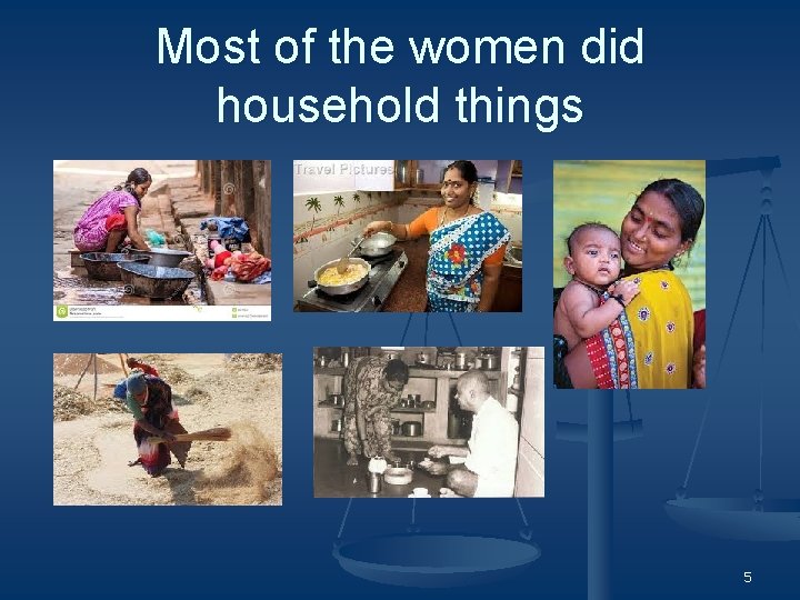 Most of the women did household things 5 