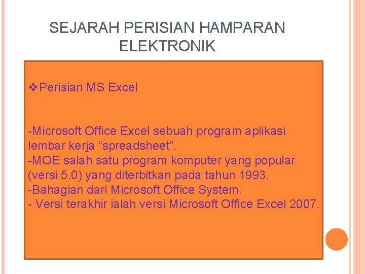 SEJARAH PERISIAN HAMPARAN ELEKTRONIK v. Perisian MS Excel -Microsoft Office Excel sebuah program aplikasi