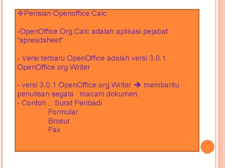 v. Perisian Openoffice Calc -Open. Office. Org. Calc adalah aplikasi pejabat “spreadsheet”. - Versi