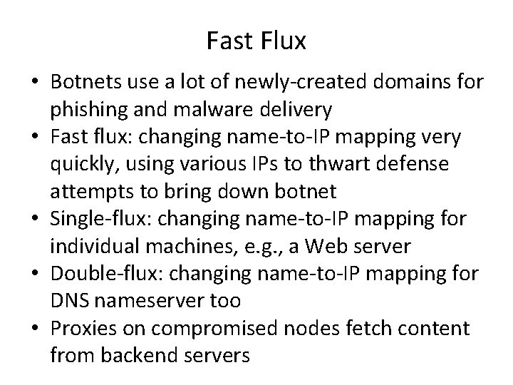 Fast Flux • Botnets use a lot of newly-created domains for phishing and malware