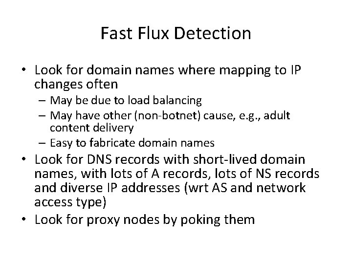 Fast Flux Detection • Look for domain names where mapping to IP changes often