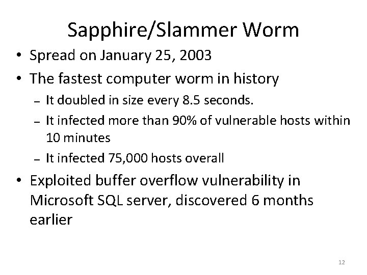 Sapphire/Slammer Worm • Spread on January 25, 2003 • The fastest computer worm in