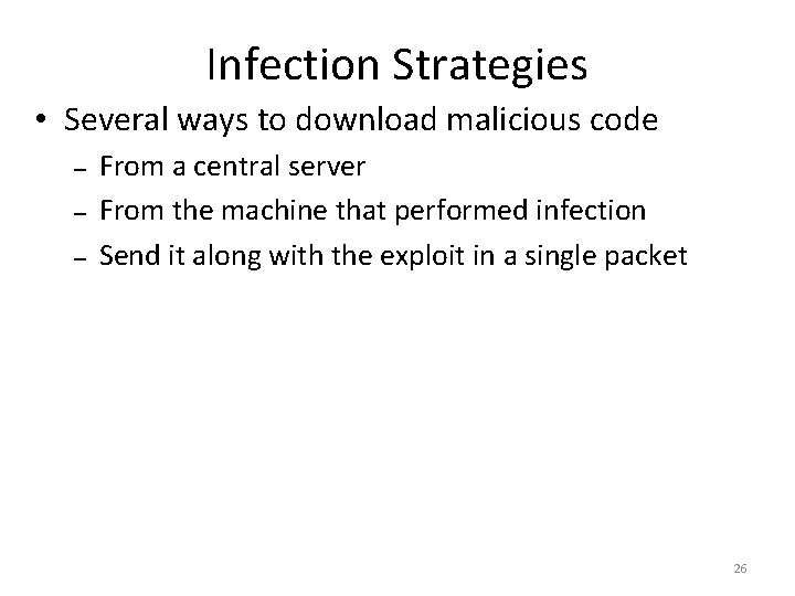 Infection Strategies • Several ways to download malicious code – – – From a