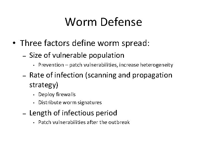 Worm Defense • Three factors define worm spread: – Size of vulnerable population •