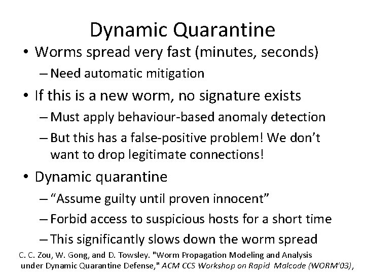 Dynamic Quarantine • Worms spread very fast (minutes, seconds) – Need automatic mitigation •