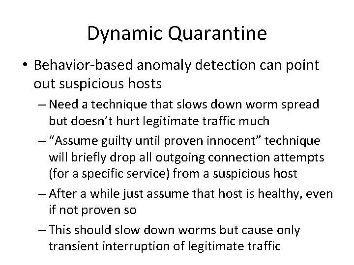 Dynamic Quarantine • Behavior-based anomaly detection can point out suspicious hosts – Need a