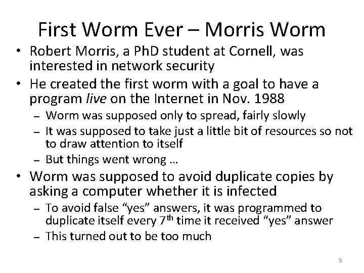 First Worm Ever – Morris Worm • Robert Morris, a Ph. D student at