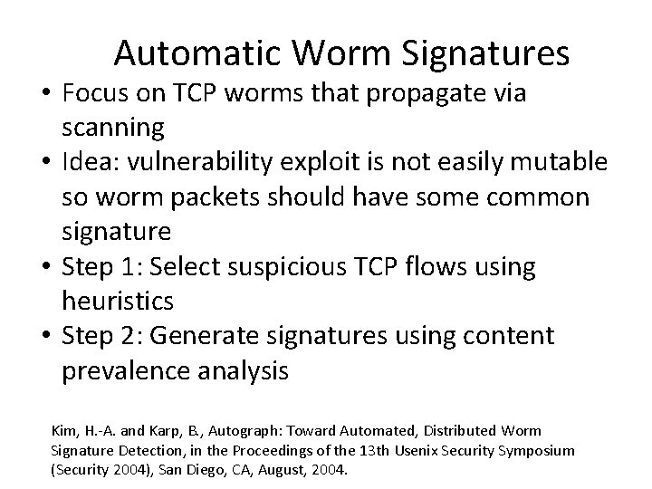 Automatic Worm Signatures • Focus on TCP worms that propagate via scanning • Idea: