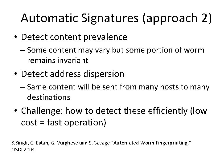 Automatic Signatures (approach 2) • Detect content prevalence – Some content may vary but