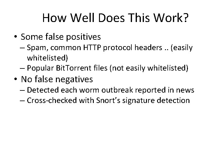 How Well Does This Work? • Some false positives – Spam, common HTTP protocol