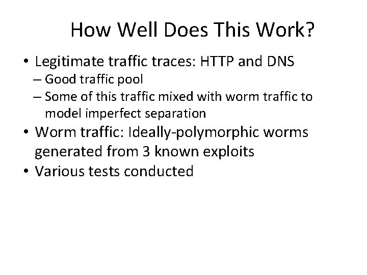 How Well Does This Work? • Legitimate traffic traces: HTTP and DNS – Good