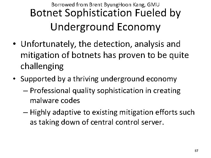 Borrowed from Brent Byung. Hoon Kang, GMU Botnet Sophistication Fueled by Underground Economy •