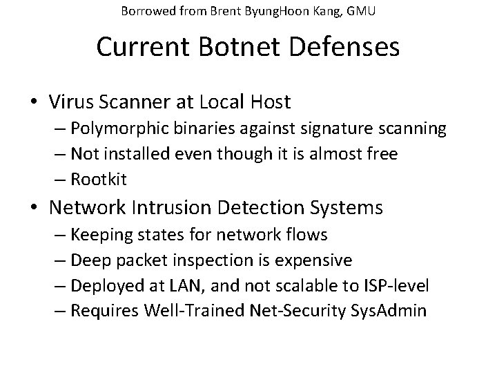 Borrowed from Brent Byung. Hoon Kang, GMU Current Botnet Defenses • Virus Scanner at
