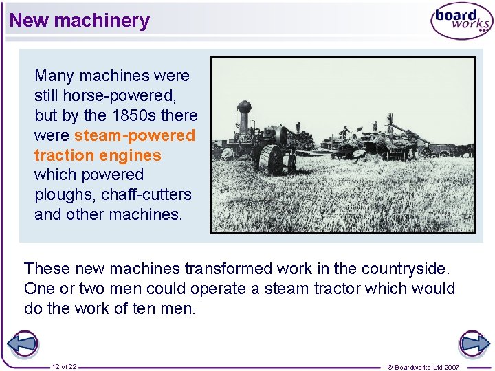 New machinery Many machines were still horse-powered, but by the 1850 s there were