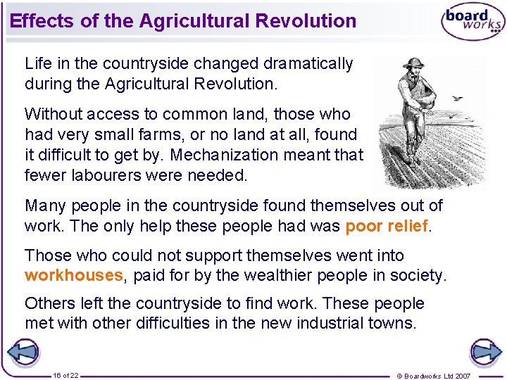 Effects of the Agricultural Revolution Life in the countryside changed dramatically during the Agricultural