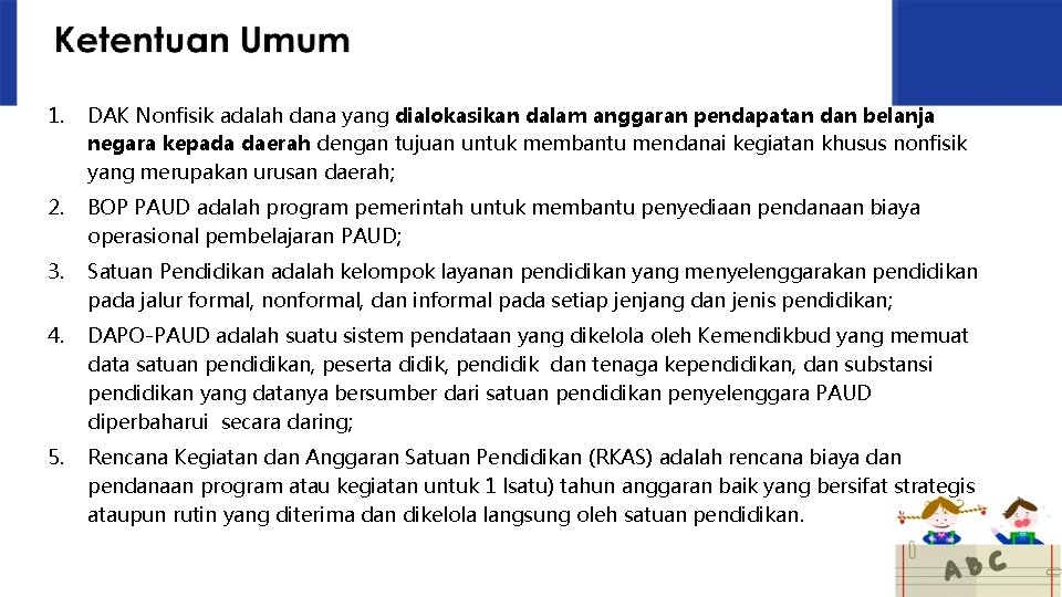 1. DAK Nonfisik adalah dana yang dialokasikan dalam anggaran pendapatan dan belanja negara kepada