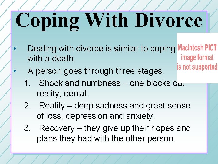 Coping With Divorce • Dealing with divorce is similar to coping with a death.