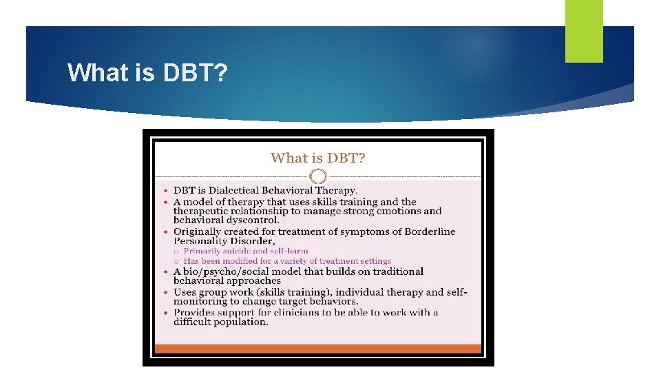 What is DBT? What is DBT?
