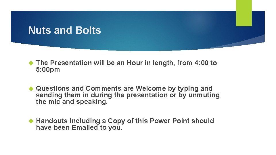 Nuts and Bolts The Presentation will be an Hour in length, from 4: 00 Nuts and Bolts The Presentation will be an Hour in length, from 4: 00