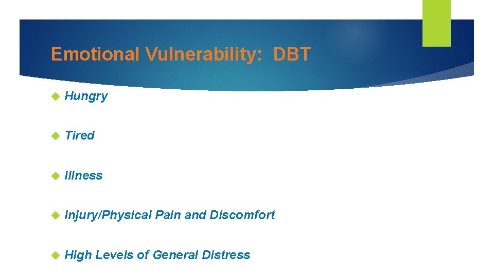 Emotional Vulnerability: DBT Hungry Tired Illness Injury/Physical Pain and Discomfort High Levels of General Emotional Vulnerability: DBT Hungry Tired Illness Injury/Physical Pain and Discomfort High Levels of General