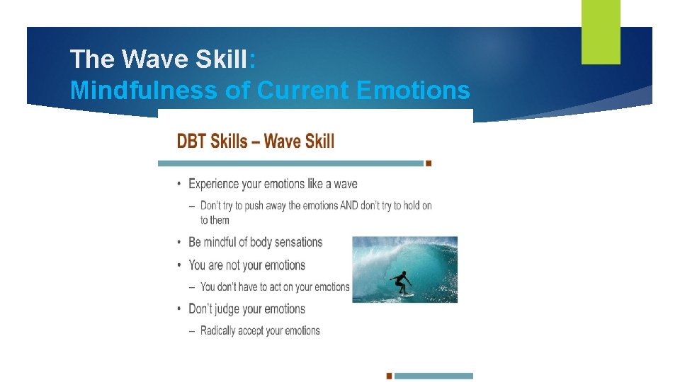 The Wave Skill: Mindfulness of Current Emotions The Wave Skill: Mindfulness of Current Emotions