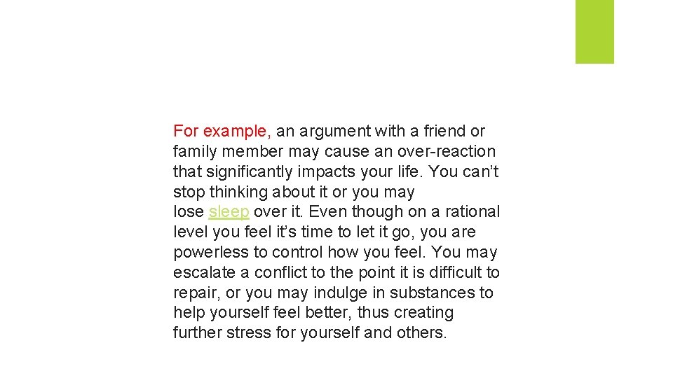For example, an argument with a friend or family member may cause an over-reaction For example, an argument with a friend or family member may cause an over-reaction