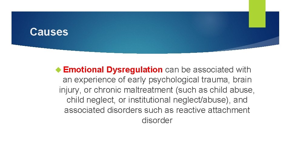 Causes Emotional Dysregulation can be associated with an experience of early psychological trauma, brain Causes Emotional Dysregulation can be associated with an experience of early psychological trauma, brain