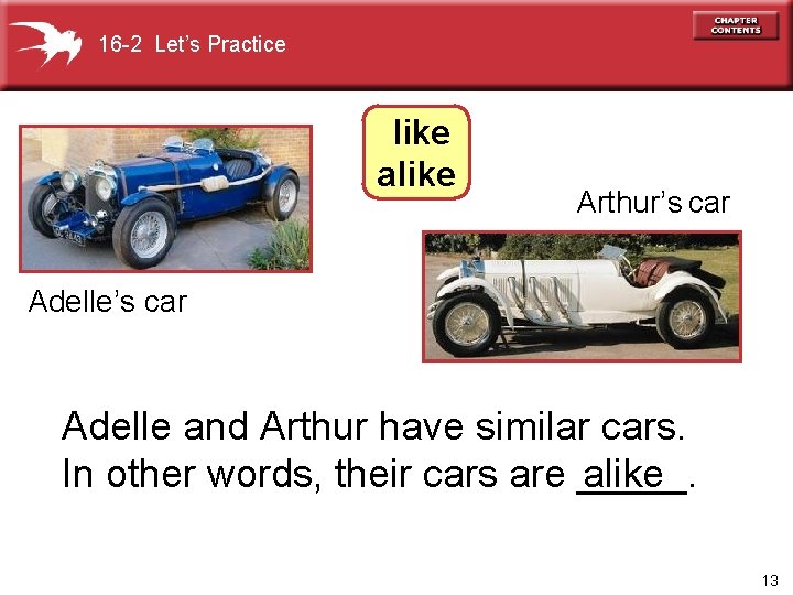 16 -2 Let’s Practice like alike Arthur’s car Adelle and Arthur have similar cars.