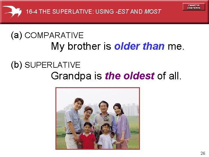 16 -4 THE SUPERLATIVE: USING -EST AND MOST (a) COMPARATIVE My brother is older