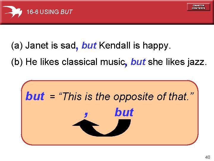 16 -6 USING BUT , (a) Janet is sad, but Kendall is happy. ,